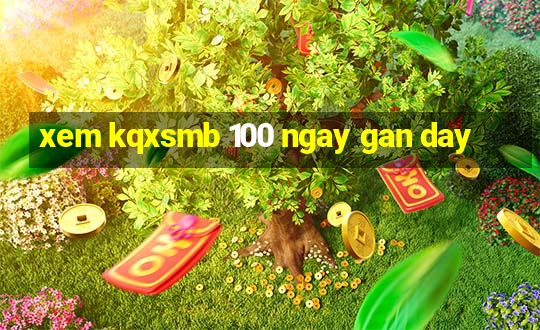 xem kqxsmb 100 ngay gan day