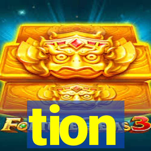 tion