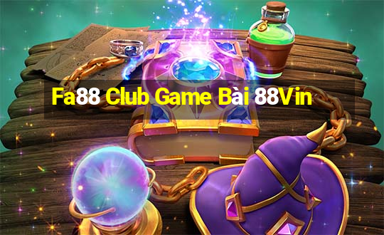 Fa88 Club Game Bài 88Vin