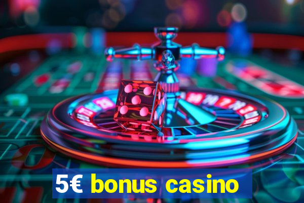 5€ bonus casino