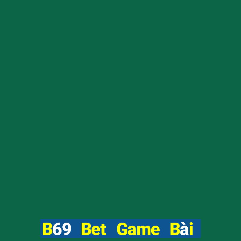 B69 Bet Game Bài Sinh Tử