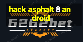 hack asphalt 8 android