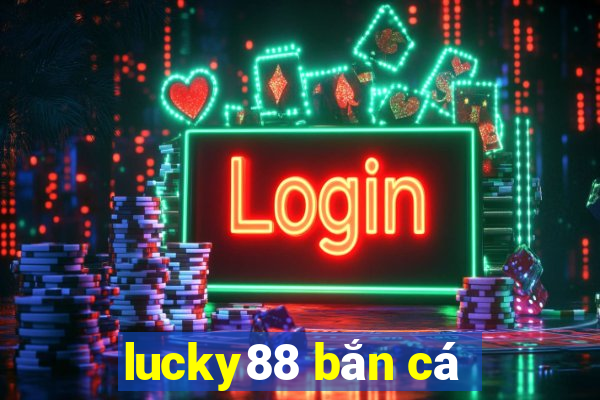 lucky88 bắn cá