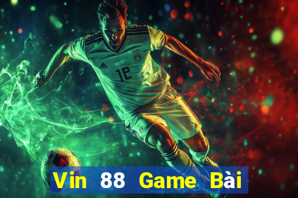 Vin 88 Game Bài Tặng Tiền