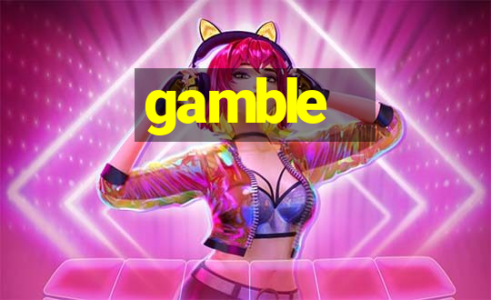 gamble