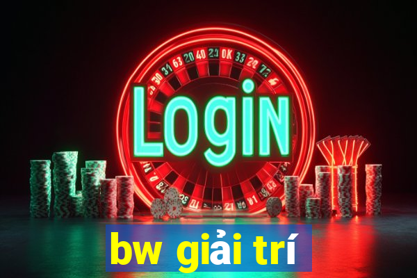 bw giải trí