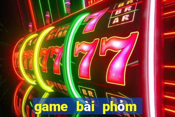 game bài phỏm ăn tiền