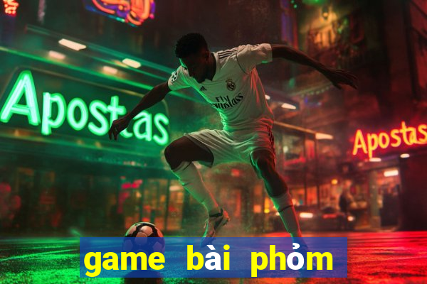 game bài phỏm ăn tiền