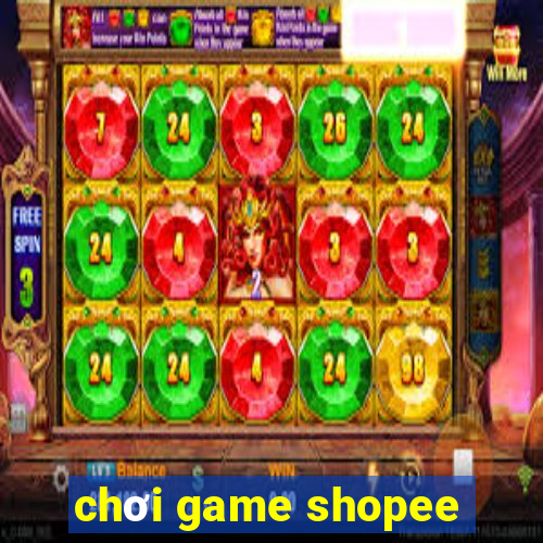 chơi game shopee