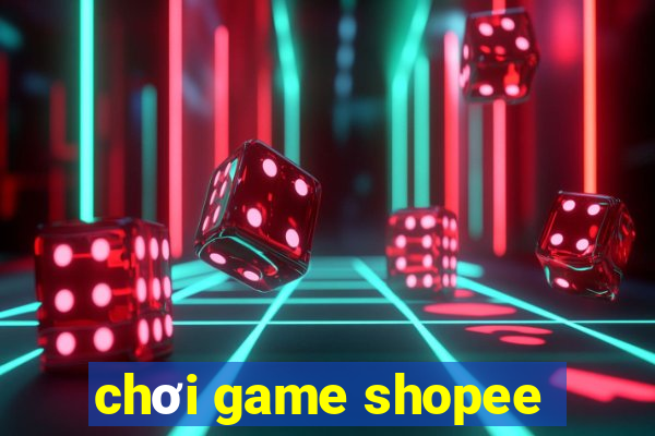 chơi game shopee