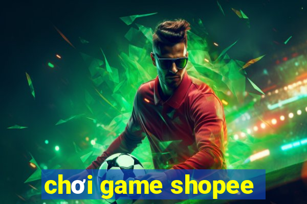 chơi game shopee