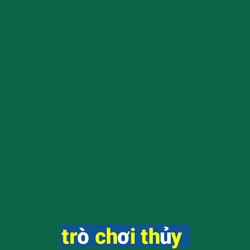 trò chơi thủy