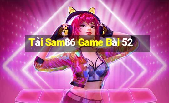 Tải Sam86 Game Bài 52