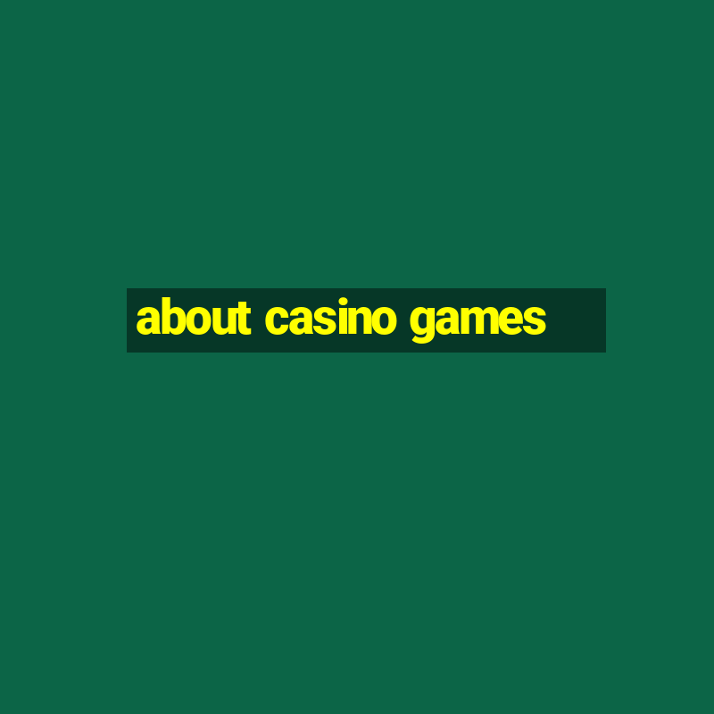 about casino games