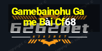 Gamebainohu Game Bài Cf68