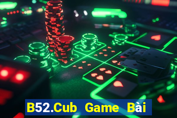 B52.Cub Game Bài Poker Online