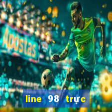 line 98 trực tuyến miễn phí