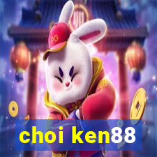 choi ken88