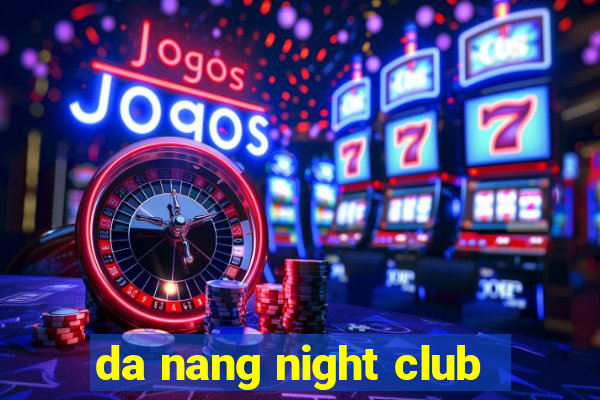 da nang night club