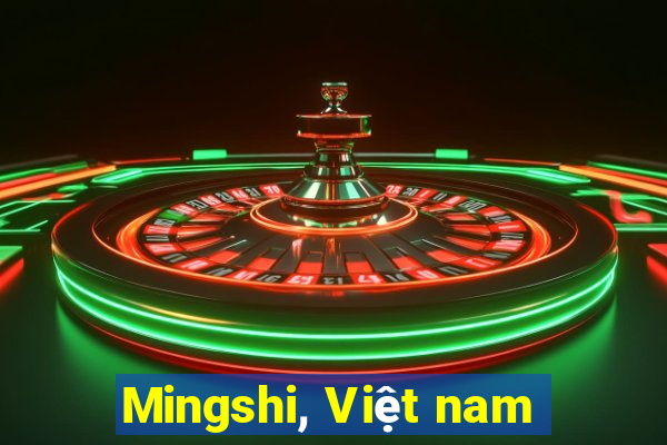 Mingshi, Việt nam