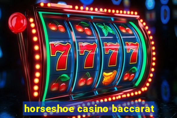 horseshoe casino baccarat