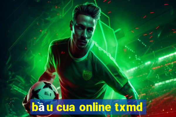 bầu cua online txmd