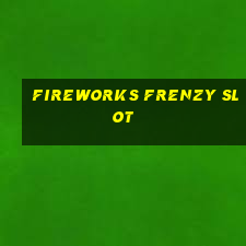 fireworks frenzy slot