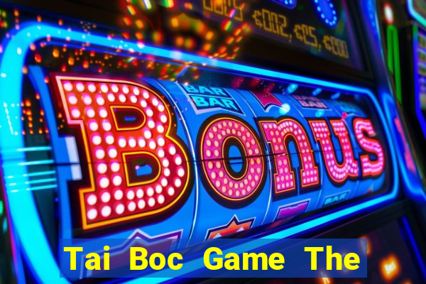 Tai Boc Game The Bài Mobile 2021