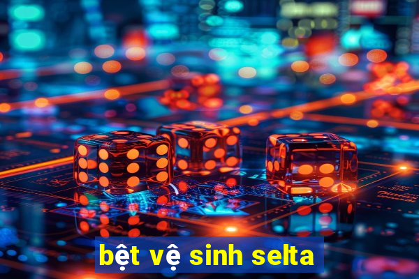 bệt vệ sinh selta