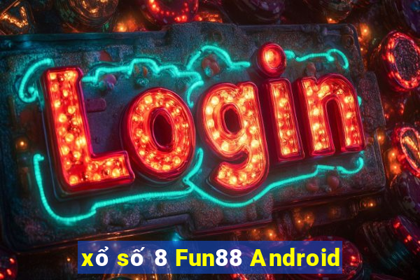 xổ số 8 Fun88 Android