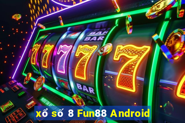 xổ số 8 Fun88 Android