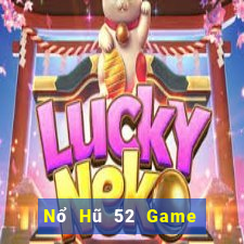 Nổ Hũ 52 Game Bài Hot Nhất Hiện Nay