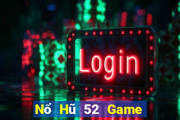 Nổ Hũ 52 Game Bài Hot Nhất Hiện Nay