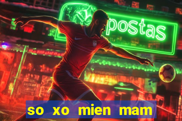 so xo mien mam hom nay