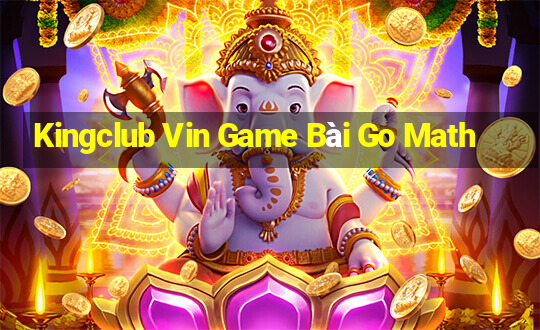 Kingclub Vin Game Bài Go Math