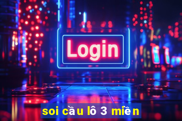 soi cau lo 3 mien