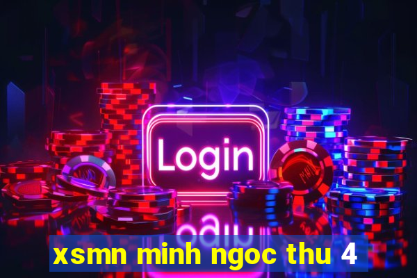 xsmn minh ngoc thu 4