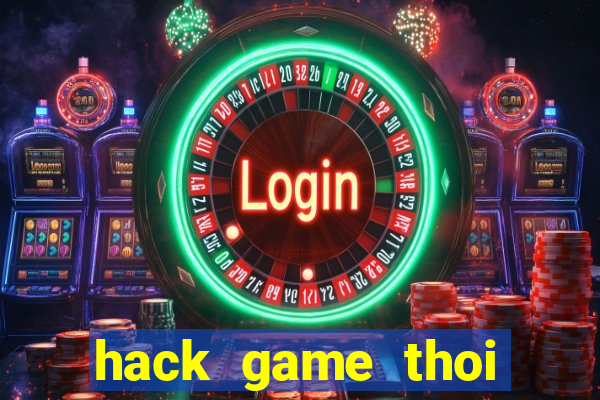 hack game thoi loan zing me