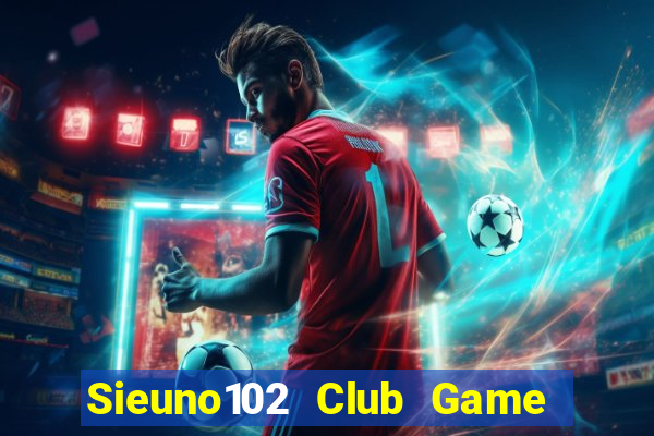 Sieuno102 Club Game Bài Uno