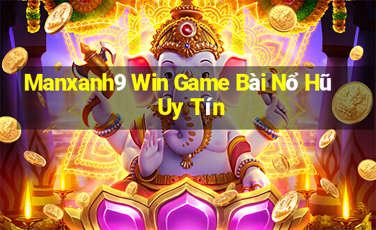 Manxanh9 Win Game Bài Nổ Hũ Uy Tín