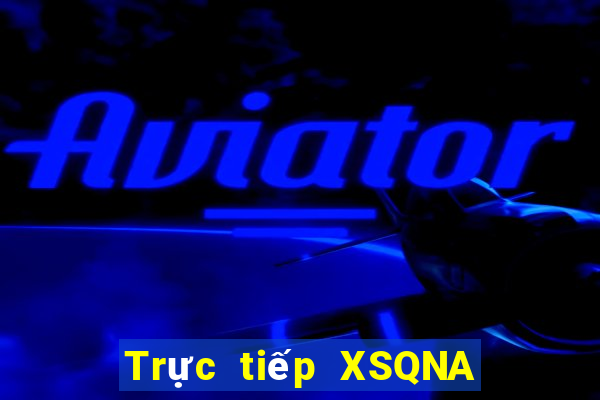 Trực tiếp XSQNA ngày 18