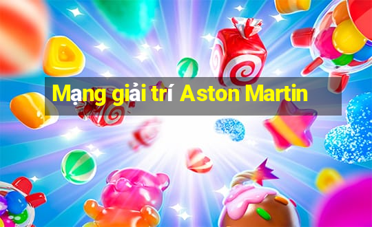 Mạng giải trí Aston Martin