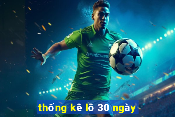 thống kê lô 30 ngày