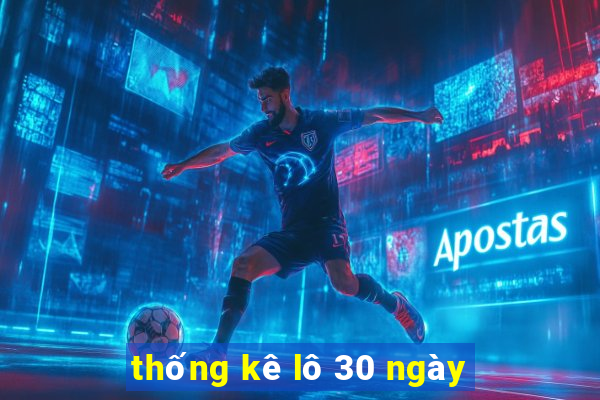 thống kê lô 30 ngày