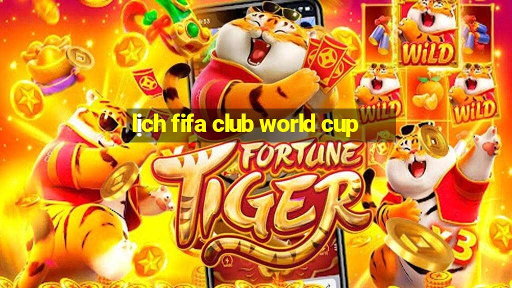 lịch fifa club world cup