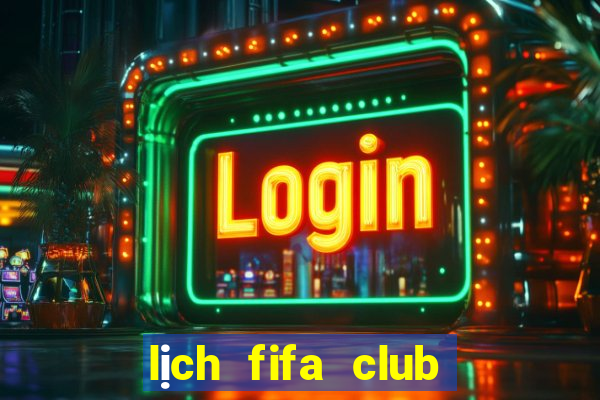 lịch fifa club world cup