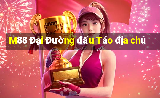 M88 Đại Đường đấu Táo địa chủ