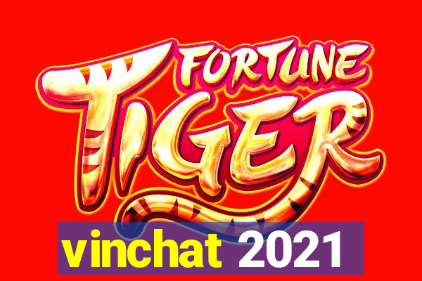 vinchat 2021