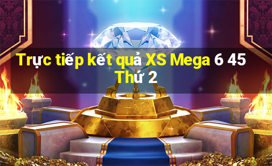 Trực tiếp kết quả XS Mega 6 45 Thứ 2