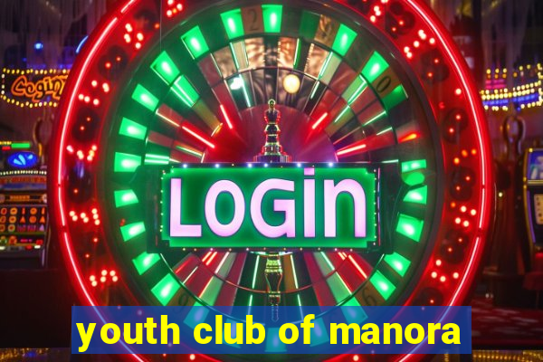 youth club of manora